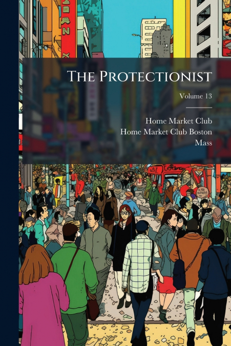 The Protectionist; Volume 13