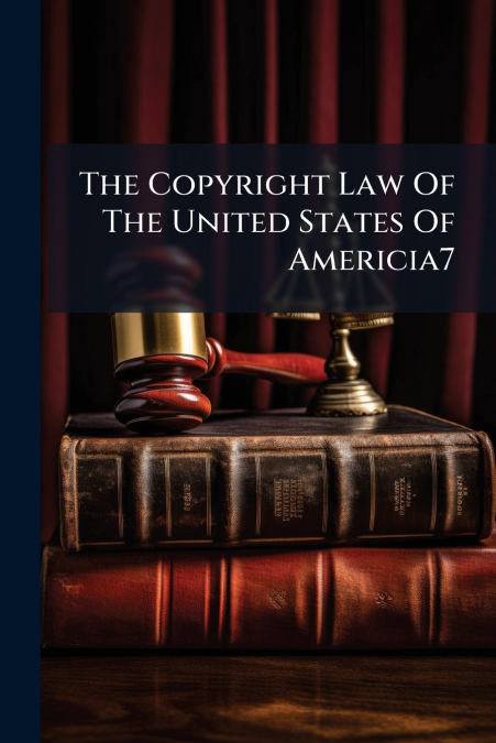 The Copyright Law Of The United States Of Americia7