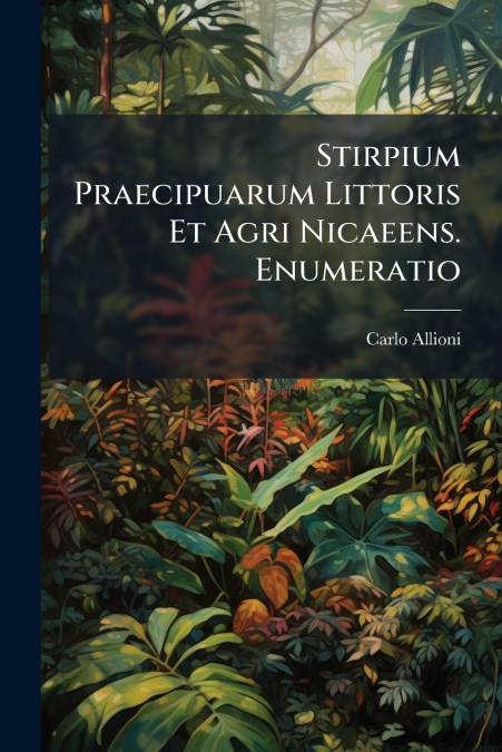 Stirpium Praecipuarum Littoris Et Agri Nicaeens. Enumeratio