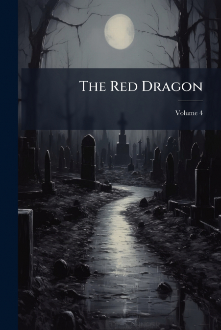 The Red Dragon; Volume 4