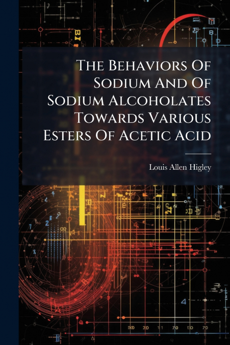 The Behaviors Of Sodium And Of Sodium Alcoholates Towards Various Esters Of Acetic Acid