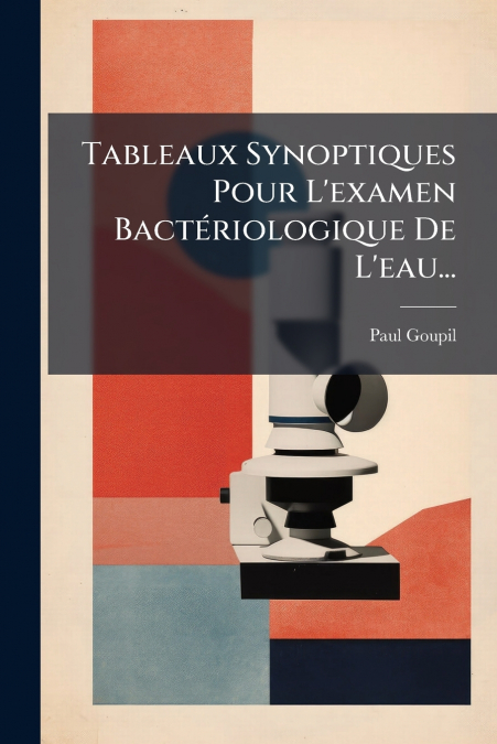 Tableaux Synoptiques Pour L’examen Bactériologique De L’eau...