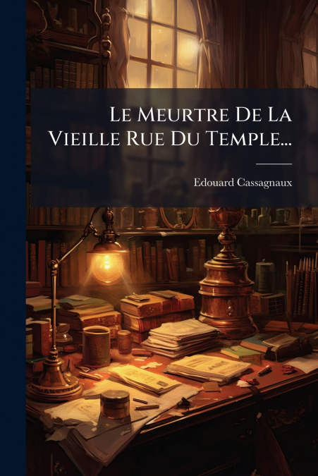 Le Meurtre De La Vieille Rue Du Temple...