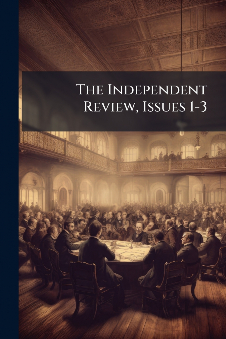 The Independent Review, Issues 1-3