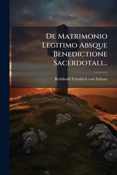 De Matrimonio Legitimo Absque Benedictione Sacerdotali...