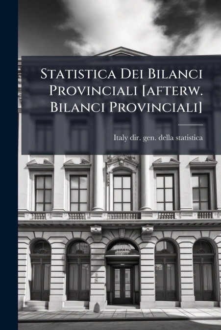 Statistica Dei Bilanci Provinciali [afterw. Bilanci Provinciali]