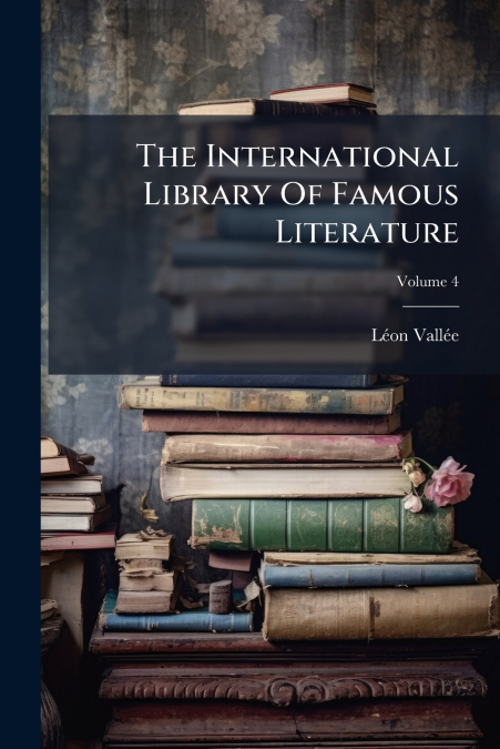 The International Library Of Famous Literature