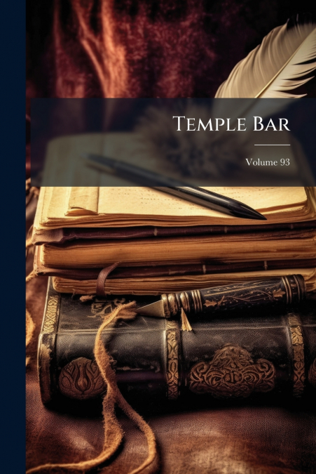 Temple Bar; Volume 93