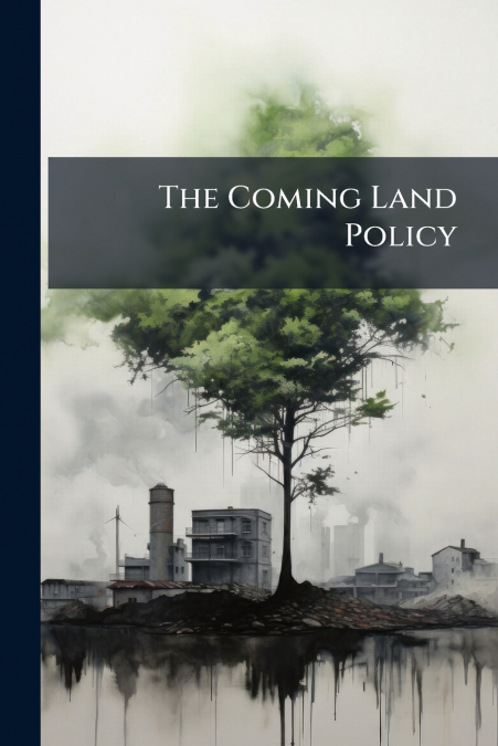 The Coming Land Policy