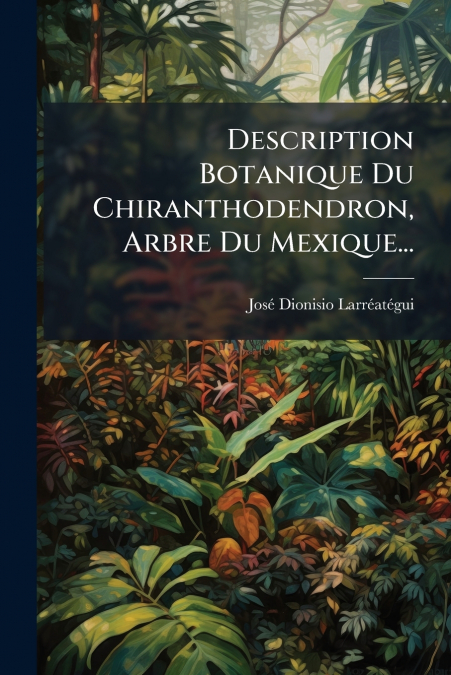 Description Botanique Du Chiranthodendron, Arbre Du Mexique...