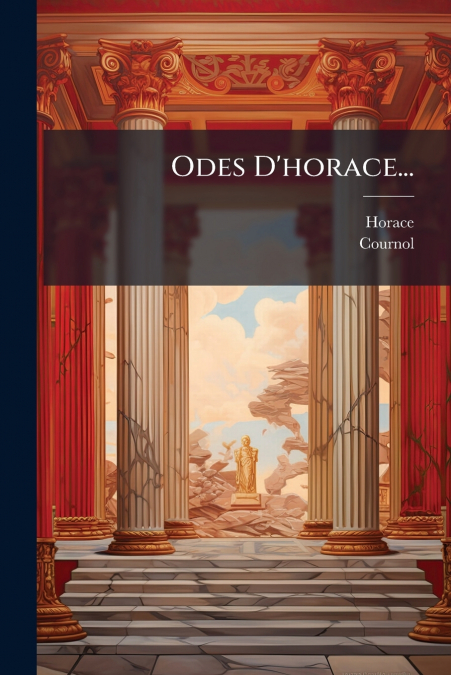 Odes D’horace...