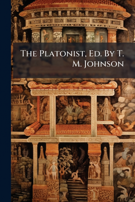 The Platonist, Ed. By T. M. Johnson
