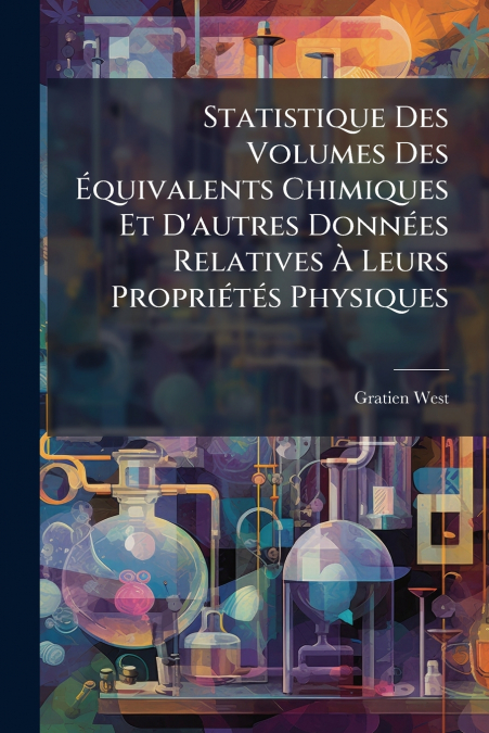 Statistique Des Volumes Des Équivalents Chimiques Et D’autres Données Relatives À Leurs Propriétés Physiques