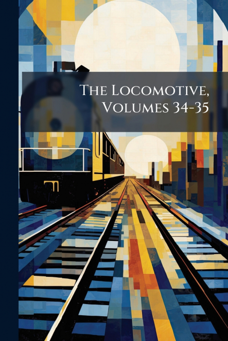 The Locomotive, Volumes 34-35