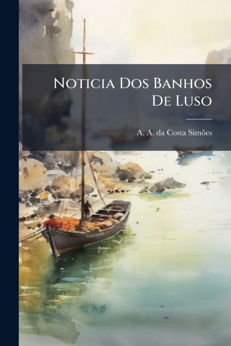 Noticia Dos Banhos De Luso