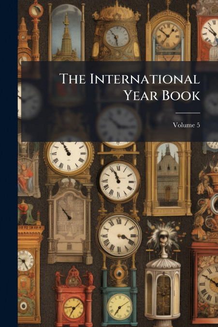 The International Year Book; Volume 5