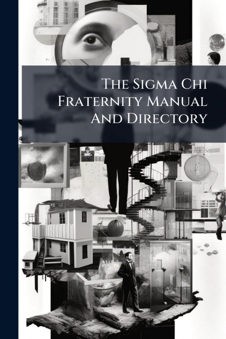 The Sigma Chi Fraternity Manual And Directory