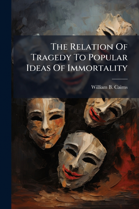 The Relation Of Tragedy To Popular Ideas Of Immortality