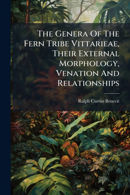 The Genera Of The Fern Tribe Vittarieae, Their External Morphology, Venation And Relationships