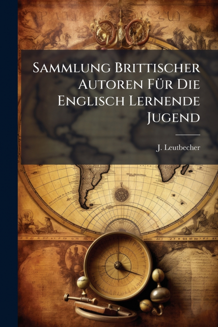 Sammlung Brittischer Autoren Für Die Englisch Lernende Jugend