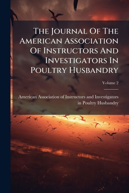 The Journal Of The American Association Of Instructors And Investigators In Poultry Husbandry; Volume 2