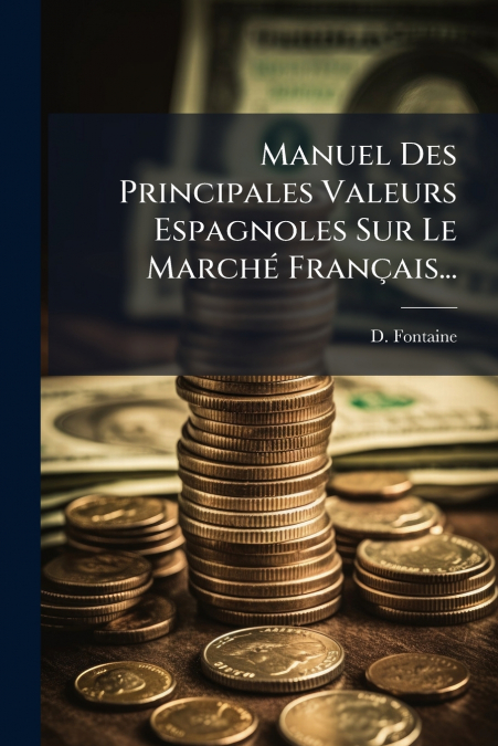 Manuel Des Principales Valeurs Espagnoles Sur Le Marché Français...