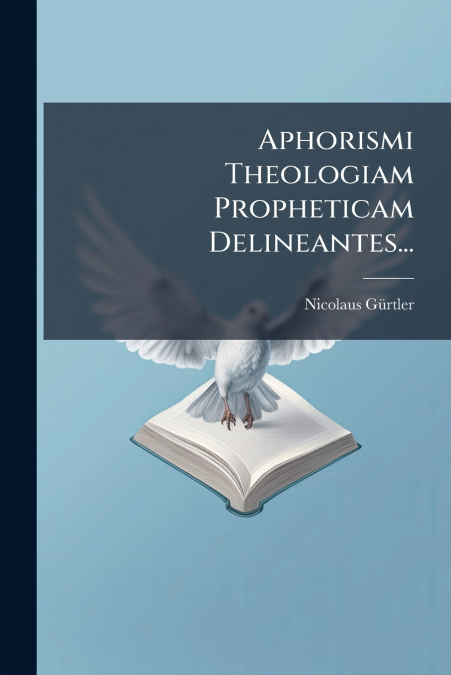 Aphorismi Theologiam Propheticam Delineantes...