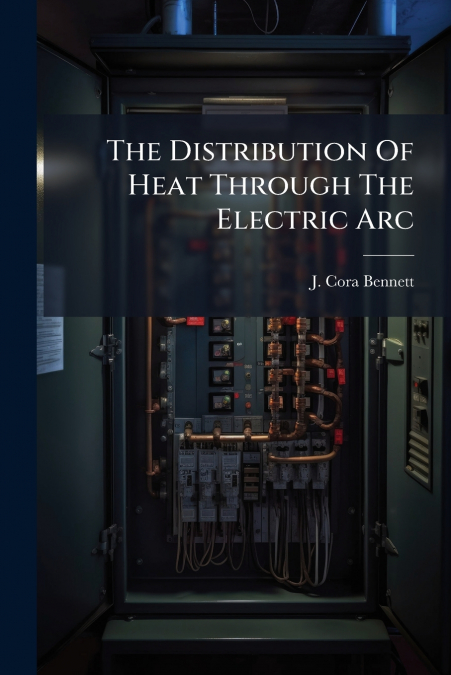 The Distribution Of Heat Through The Electric Arc