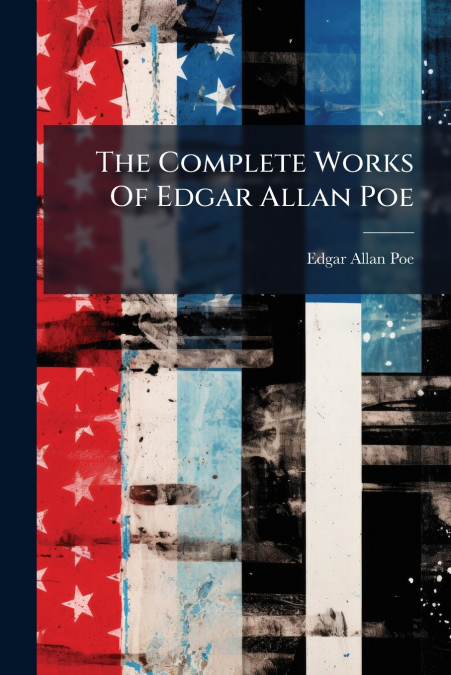 The Complete Works Of Edgar Allan Poe