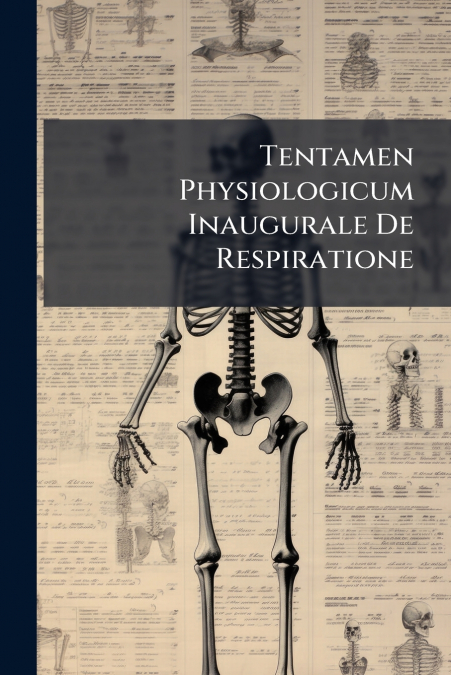 Tentamen Physiologicum Inaugurale De Respiratione