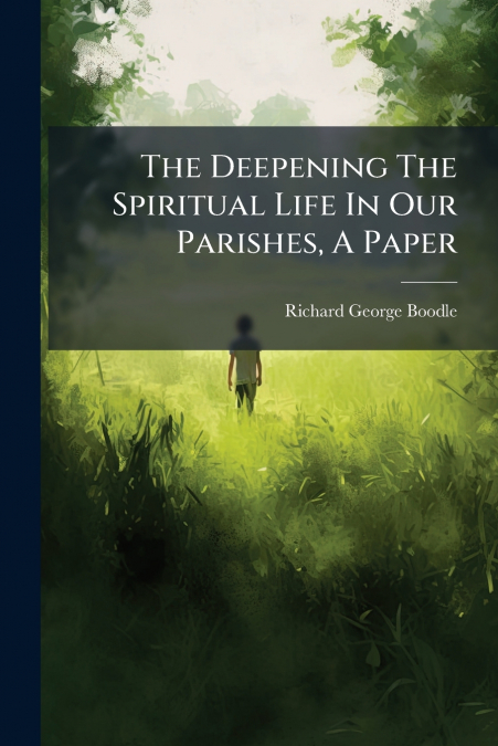 The Deepening The Spiritual Life In Our Parishes, A Paper