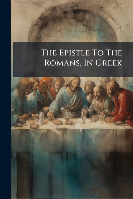 The Epistle To The Romans, In Greek