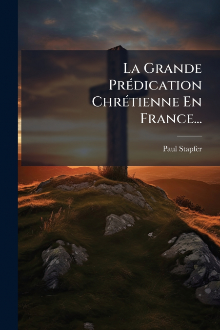 La Grande Prédication Chrétienne En France...