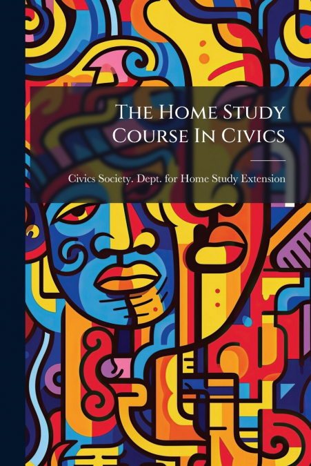 The Home Study Course In Civics