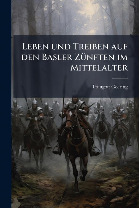 Leben und Treiben auf den Basler Zünften im Mittelalter