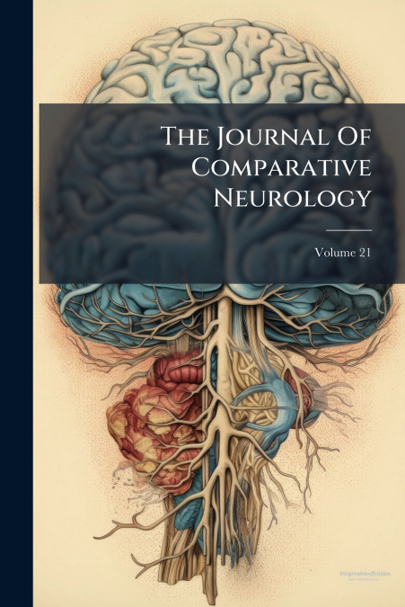 The Journal Of Comparative Neurology; Volume 21