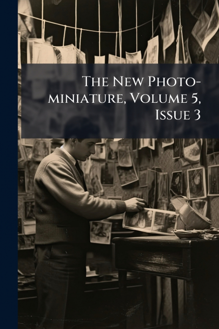 The New Photo-miniature, Volume 5, Issue 3