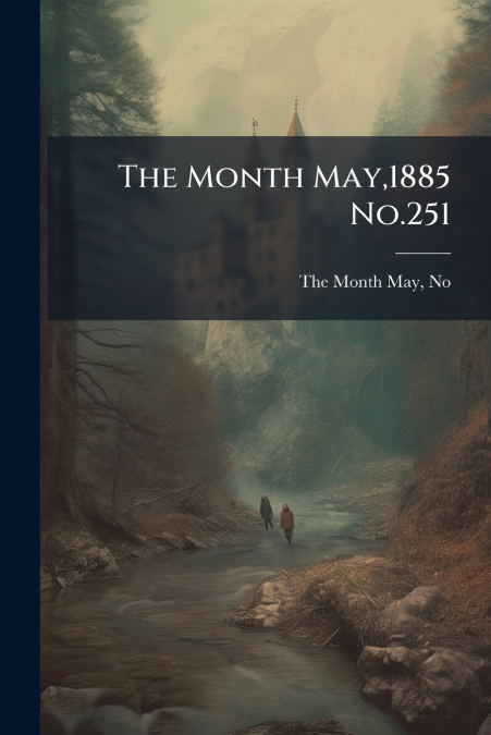 The Month May,1885 No.251