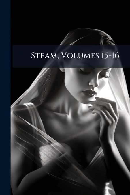 Steam, Volumes 15-16