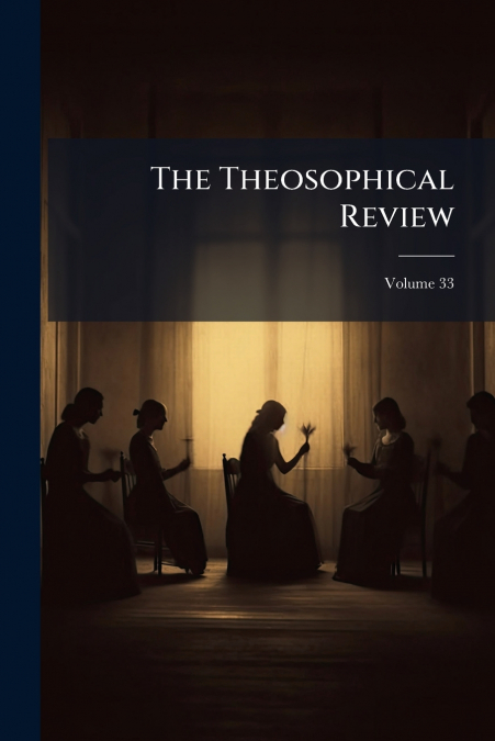 The Theosophical Review; Volume 33