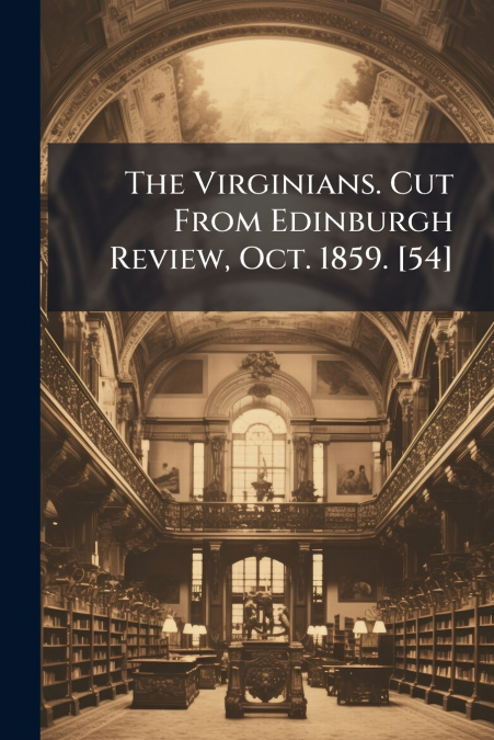 The Virginians. Cut From Edinburgh Review, Oct. 1859. [54]