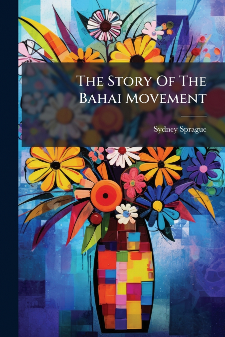 The Story Of The Bahai Movement