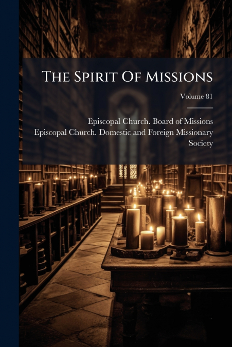 The Spirit Of Missions; Volume 81