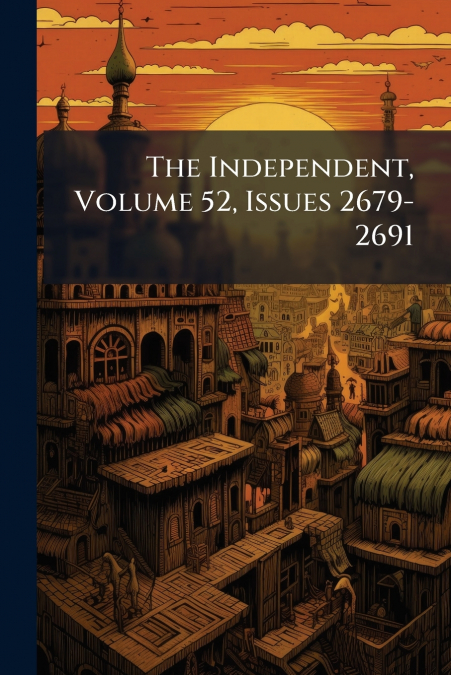 The Independent, Volume 52, Issues 2679-2691