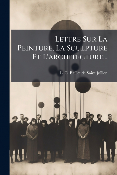 Lettre Sur La Peinture, La Sculpture Et L’architecture...