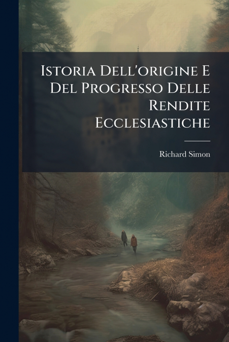 Istoria Dell’origine E Del Progresso Delle Rendite Ecclesiastiche