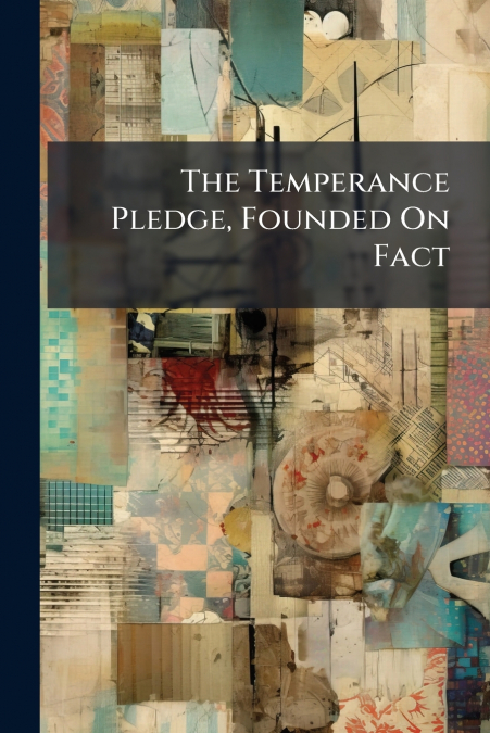 The Temperance Pledge, Founded On Fact