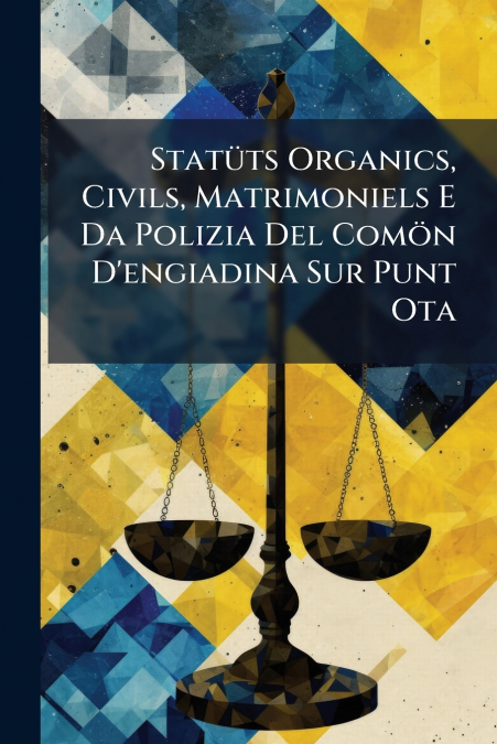 Statüts Organics, Civils, Matrimoniels E Da Polizia Del Comön D’engiadina Sur Punt Ota