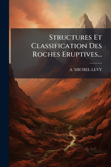 Structures Et Classification Des Roches Eruptives...