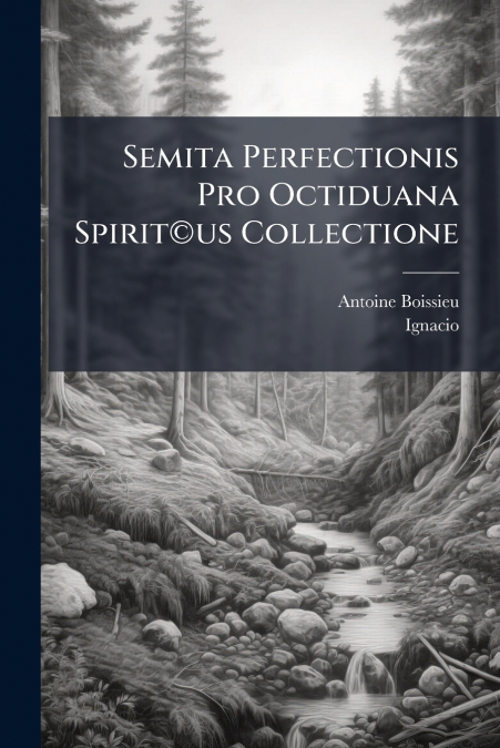Semita Perfectionis Pro Octiduana Spirit©us Collectione